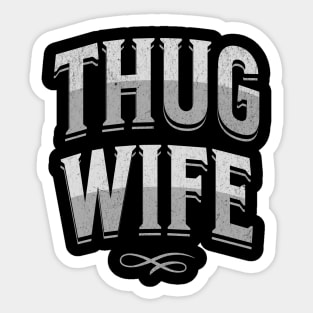 "Thug Wife" - Streetwise Humor Thug Life Pun for Cool Spouses Sticker